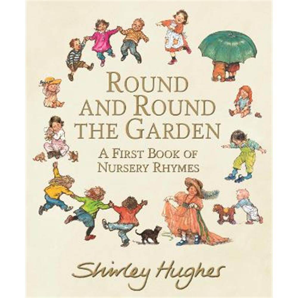 Round and Round the Garden: A First Book of Nursery Rhymes (Hardback) - Shirley Hughes